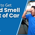 How to Get Bad Smell out of Car