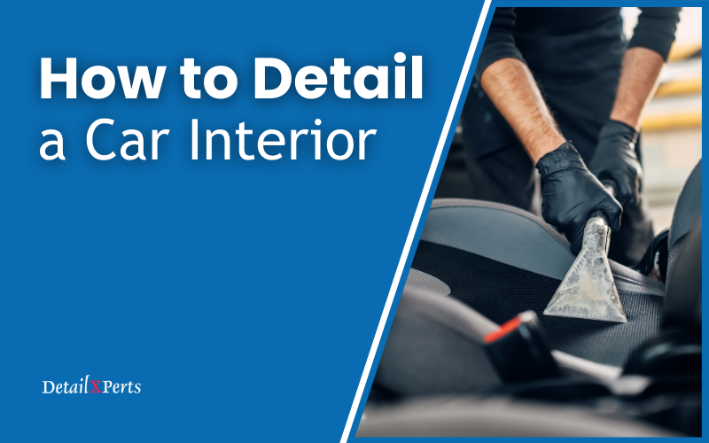 How to Detail a Car Interior