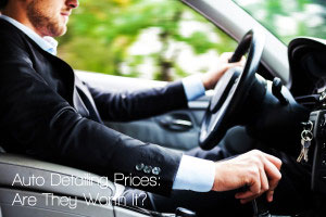 Auto Detailing Prices - Are They Worth It