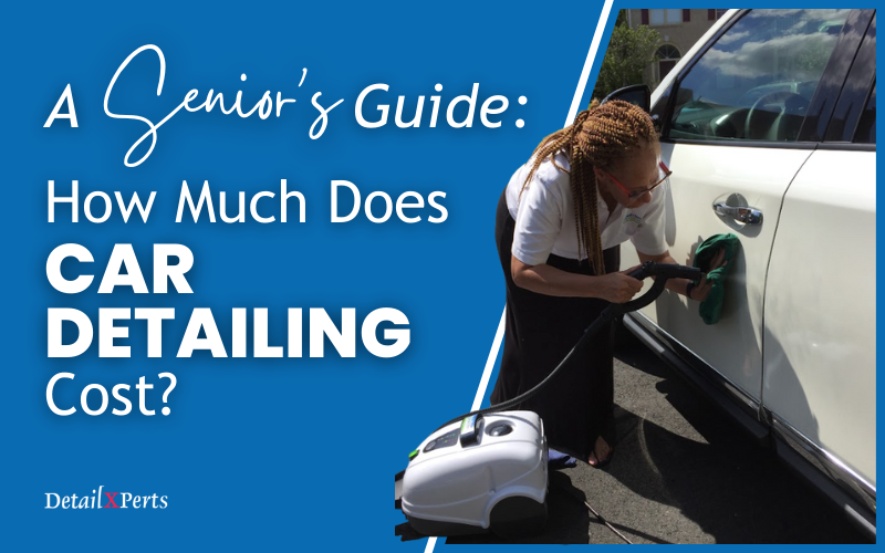 A Senior’s Guide: How Much Does Car Detailing Cost?