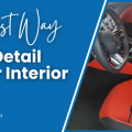 Best Way to Detail Car Interior