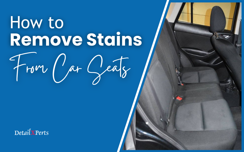How to Remove Stains From Car Seats