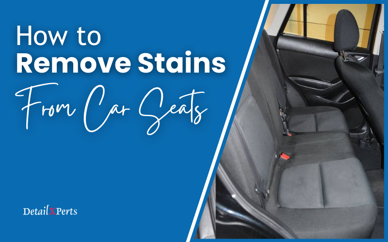 How to remove stains from a car seat - Auto Detail Doctor