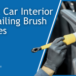 Best Car Interior Detailing Brush Types