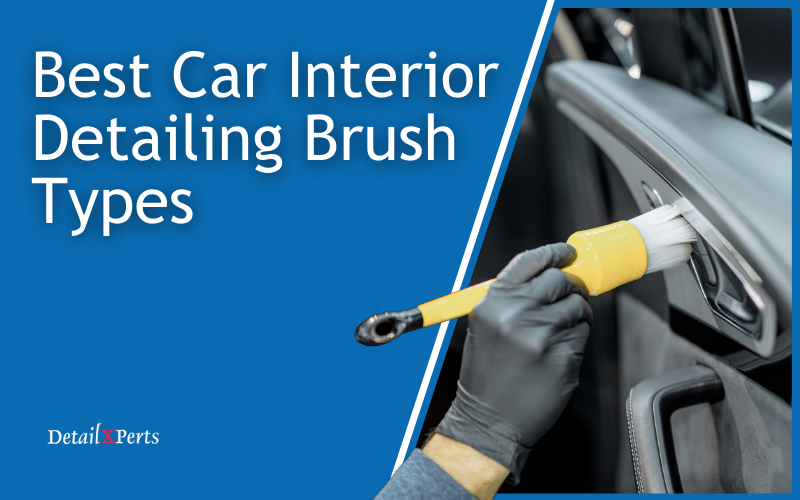 Car Wash Brush Types to Use When Detailing Your Vehicle