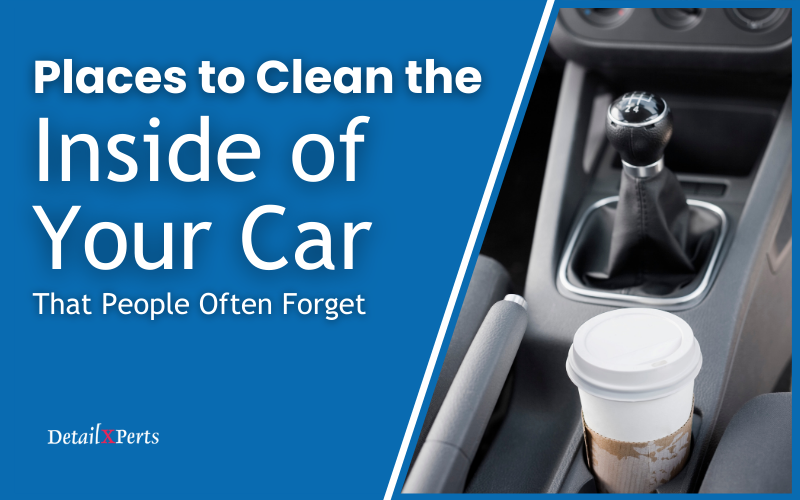 Places to Clean the Inside of Your Car That People Often Forget
