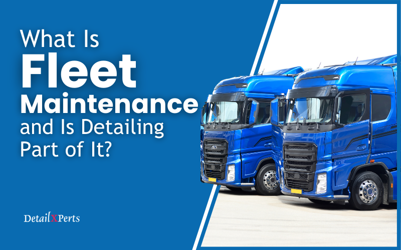 What Is Fleet Maintenance