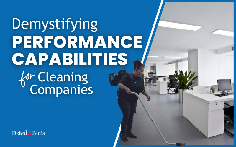 Demystifying Performance Capabilities for Cleaning Companies