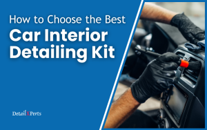 How to Choose the Best Car Interior Detailing Kit